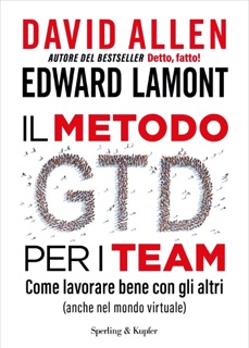 Il metodo GTD per i Team by David Allen & Edward Lamont