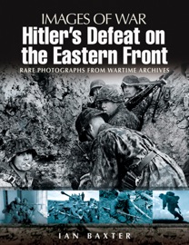Hitler's Defeat on the Eastern Front Ian Baxter
