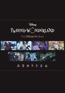 Disney Twisted-Wonderland: The Official Art Book by Square Enix