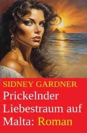 Prickelnder Liebestraum auf Malta: Roman - Sidney Gardner