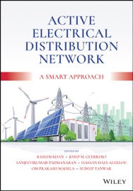 Active Electrical Distribution Network - Baseem Khan, Josep M Guerrero, Sanjeevikumar Padmanaban, Hassan Haes Alhelou, Om Prakash Mahela & Sudeep Tanwar