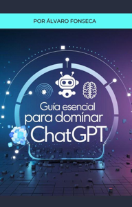 Guía Esencial para Dominar ChatGPT Book Cover