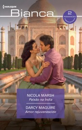 Paixão na Índia - Amor rejuvenescido - Darcy Maguire & Nicola Marsh