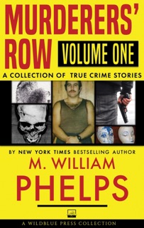 Murderers' Row Volume One by M. William Phelps