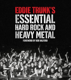 Eddie Trunk's Essential Hard Rock and Heavy Metal - Eddie Trunk