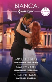 Una segunda luna de miel - Una atrevida proposición - Maestro de seducción - Michelle Reid, Maisey Yates & Susanne James