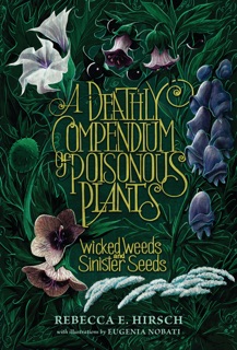 A Deathly Compendium of Poisonous Plants by Rebecca E. Hirsch