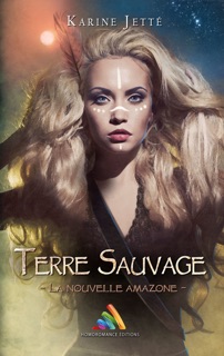 Terre Sauvage - Tome 1 (Livre lesbien, roman lesbien) by Karine Jette & Livre Lesbien - Homoromance Éditions