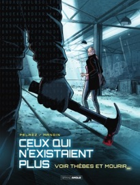 Ceux qui n'existaient plus - Tome 2 - Voir Thèbes et mourir - Philippe Pelaez
