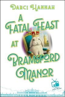 A Fatal Feast at Bramsford Manor by Darci Hannah