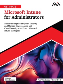 Ultimate Microsoft Intune for Administrators by Paul Winstanley & David Brook