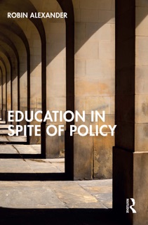 Education in Spite of Policy by Robin Alexander