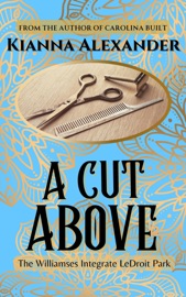 A Cut Above: The Williamses Integrate LeDroit Park - Kianna Alexander