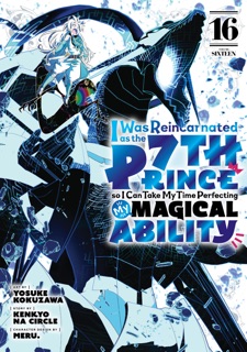 I Was Reincarnated as the 7th Prince so I Can Take My Time Perfecting My Magical Ability Volume 16 by Kenkyo na Circle