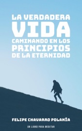 La Verdadera Vida - felipe Chavarro Polanía