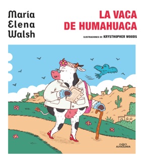 La vaca de Humahuaca by María Elena Walsh