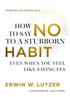 How to Say No to a Stubborn Habit by Erwin W. Lutzer