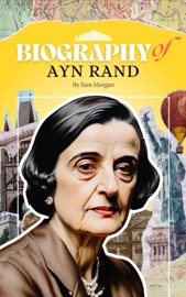 Biography of Ayn Rand - Sam Morgan