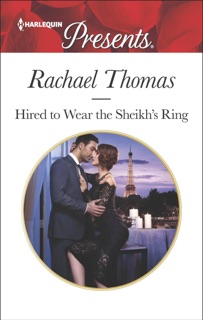 Hired to Wear the Sheikh's Ring by Rachael Thomas