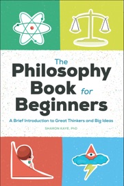 The Philosophy Book for Beginners - Sharon Kaye