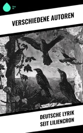 Deutsche Lyrik seit Liliencron - Christian Morgenstern, Gustav Falke, Hermann Hesse, Rainer Maria Rilke, Max Dauthendey, Albert Ehrenstein, Walter Hasenclever, Otto Julius Bierbaum, Peter Altenberg, Friedrich Nietzsche, Emanuel von Bodman, Walter Calé, Hermann Conradi, Theodor Däubler, Jakob Julius David, Richard Dehmel, Adolph Donath, Franz Evers, ludwig Finckh, Cäsar Flaischlen, Irene Forbes-Mosse, Leo Greiner, Otto Erich Hartleben, Adolf von Hatzfeld, Max Herrmann, Richard Schaukal & Stéphane Zweig