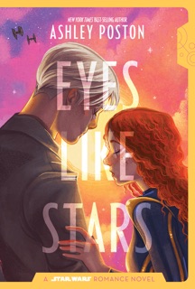 Star Wars: Eyes Like Stars by Ashley Poston