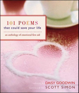 101 Poems That Could Save Your Life by Daisy Goodwin