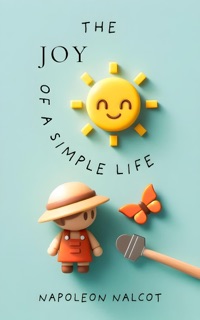 The Joy of a Simple Life by Napoleon Nalcot