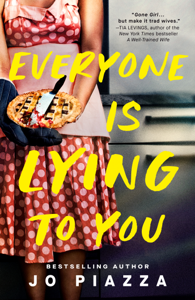 Everyone Is Lying to You - Jo Piazza Cover Art