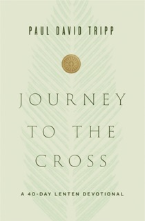 Journey to the Cross by Paul David Tripp