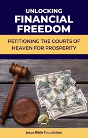 Unlocking Financial Freedom - Jesus Bible Foundation