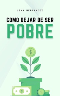 Cómo Dejar de Ser Pobre by Lina Hernández
