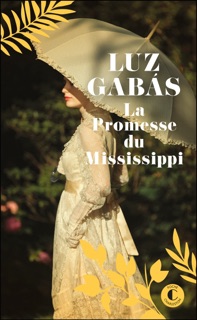 La Promesse du Mississippi by Luz Gabás, Hélène Melo & Marie Crouzeix