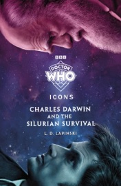 Doctor Who: Charles Darwin and the Silurian Survival - Doctor Who & L.D. Lapinski