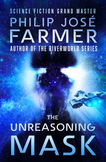 The Unreasoning Mask by Philip José Farmer
