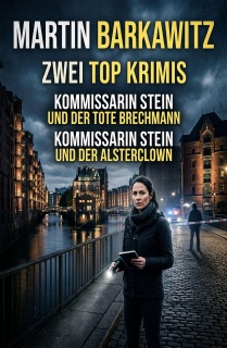 Zwei Top Krimis: Kommissarin Stein und der tote Brechmann / Kommissarin Stein und der Alsterclown by Martin Barkawitz