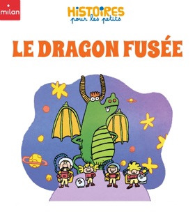 Le dragon Fusée by Charles Dutertre & Aurore CALLIAS