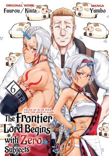 The Frontier Lord Begins with Zero Subjects (Manga): Tales of Blue Dias and the Onikin Alna: Volume 6 by Fuurou