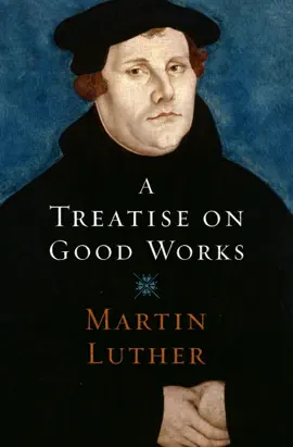 Read: A Treatise on Good Works Book
