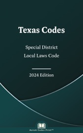 Texas Special District Local Laws Code 2024 Edition