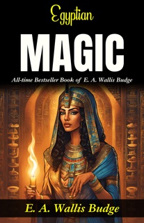 Egyptian Magic by E. A. Wallis Budge