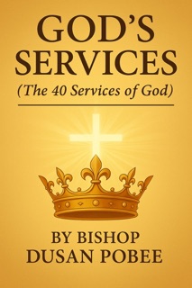 God’s Services by BISHOP DUSAN POBEE