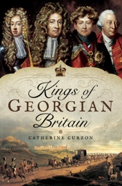 Kings of Georgian Britain - Catherine Curzon