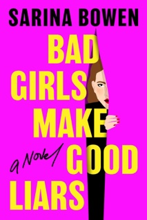 Bad Girls Make Good Liars by Sarina Bowen