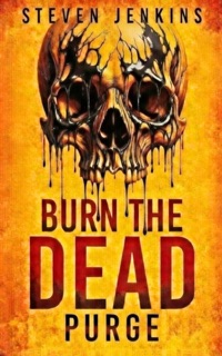 Burn The Dead: Purge by Steven Jenkins