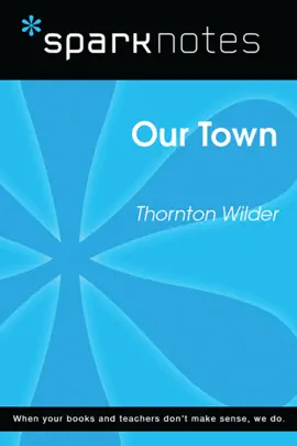 Read: Our Town (SparkNotes Book Literature Guide)