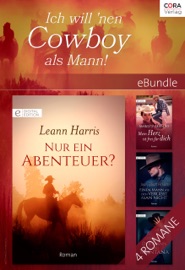 Ich will 'nen Cowboy als Mann! - Jackie Merritt, LeAnn Harris, Marilyn Pappano, Joan Elliott Pickart, Ingrid Bulka, M. R. Heinze & Renate Harms