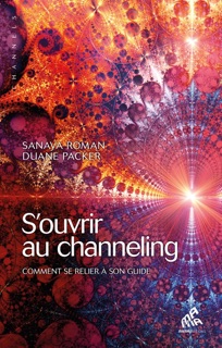 S'ouvrir au channeling by Sanaya Roman & Duane Packer