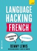 LANGUAGE HACKING FRENCH (Learn How to Speak French - Right Away) (Enhanced Edition)