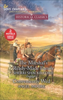 The Marshal's Ready-Made Family and Conveniently Wed by Sherri Shackelford & Angel Moore